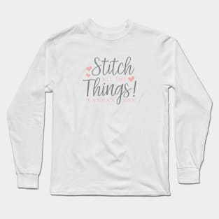 Stitch All the Things! Long Sleeve T-Shirt